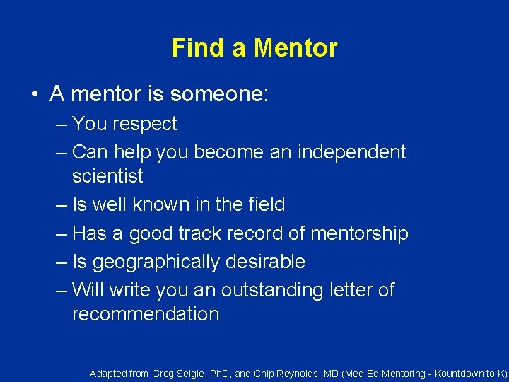 Find a Mentor • A mentor is someone: – You respect – Can help