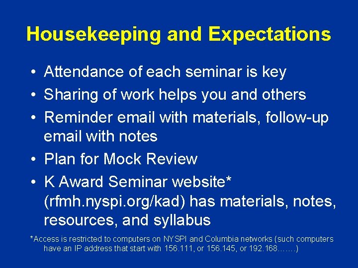 Housekeeping and Expectations • Attendance of each seminar is key • Sharing of work