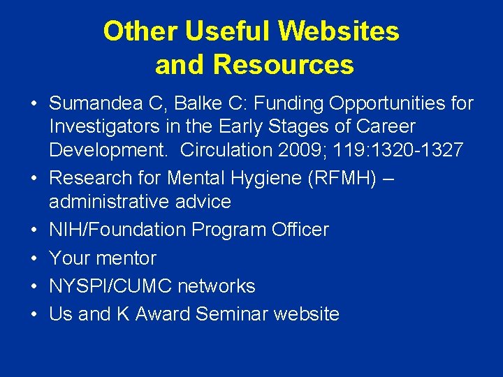 Other Useful Websites and Resources • Sumandea C, Balke C: Funding Opportunities for Investigators