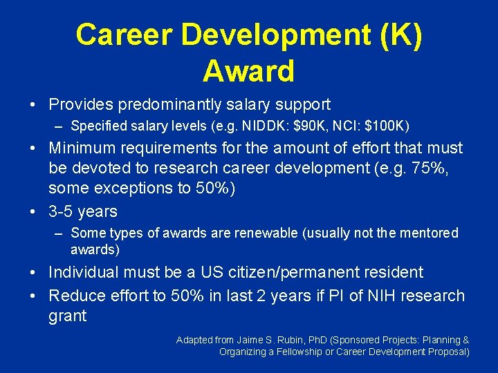 Career Development (K) Award • Provides predominantly salary support – Specified salary levels (e.