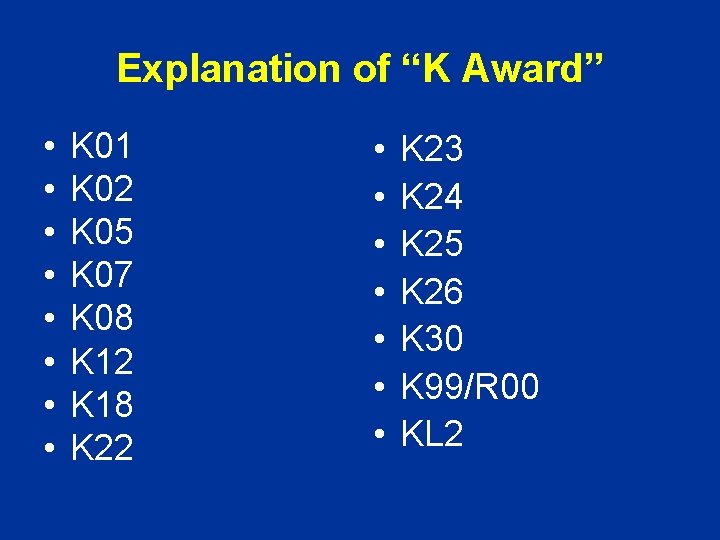 Explanation of “K Award” • • K 01 K 02 K 05 K 07