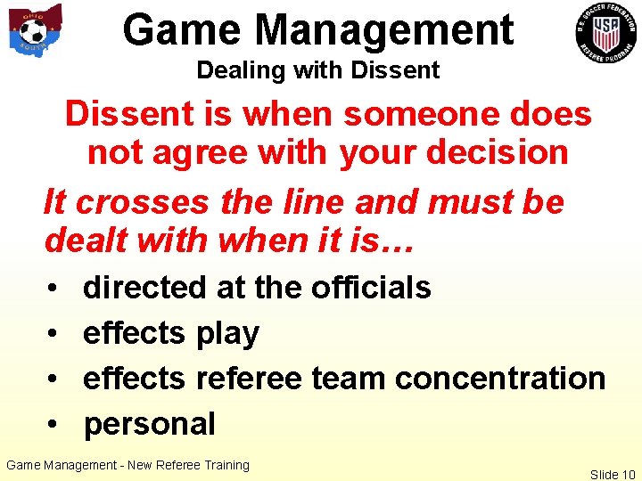 Game Management Dealing with Dissent is when someone does not agree with your decision