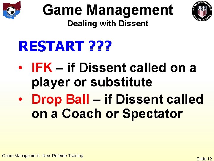 Game Management Dealing with Dissent RESTART ? ? ? • IFK – if Dissent