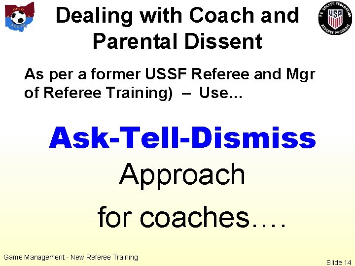 Dealing with Coach and Parental Dissent As per a former USSF Referee and Mgr