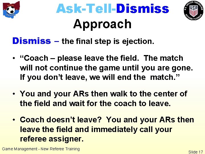 Ask-Tell-Dismiss Approach Dismiss – the final step is ejection. • “Coach – please leave