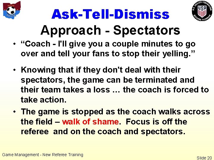 Ask-Tell-Dismiss Approach - Spectators • “Coach - I'll give you a couple minutes to