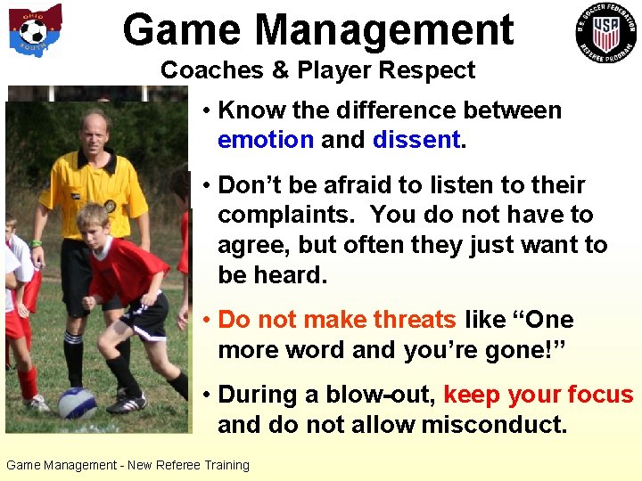 Game Management Coaches & Player Respect • Know the difference between emotion and dissent.