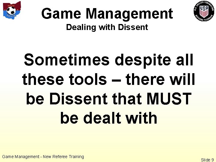 Game Management Dealing with Dissent Sometimes despite all these tools – there will be