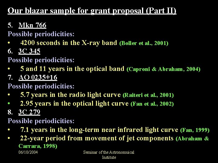 Our blazar sample for grant proposal (Part II) 5. Mkn 766 Possible periodicities: •