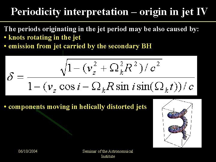 Periodicity interpretation – origin in jet IV The periods originating in the jet period