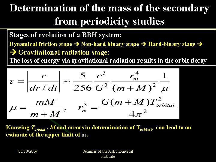 Determination of the mass of the secondary from periodicity studies Stages of evolution of