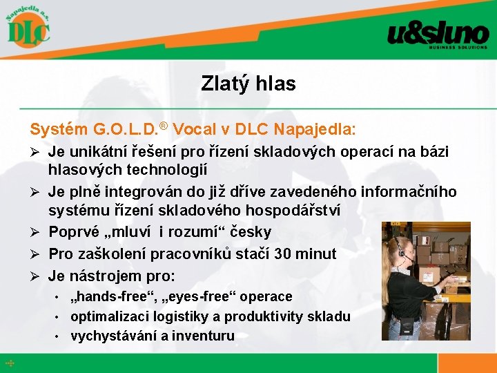 Zlatý hlas Systém G. O. L. D. ® Vocal v DLC Napajedla: Ø Je
