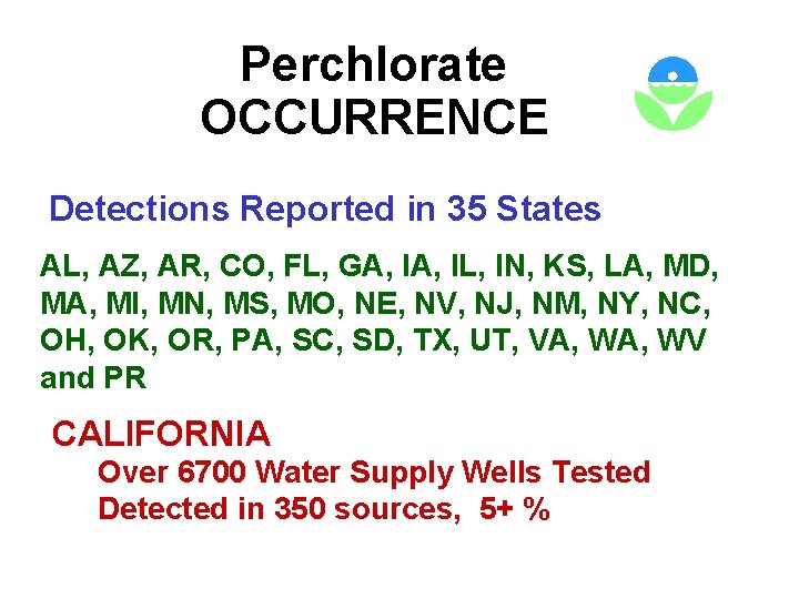 Perchlorate OCCURRENCE Detections Reported in 35 States AL, AZ, AR, CO, FL, GA, IL,
