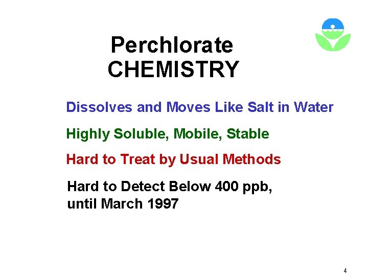 Perchlorate CHEMISTRY Dissolves and Moves Like Salt in Water Highly Soluble, Mobile, Stable Hard