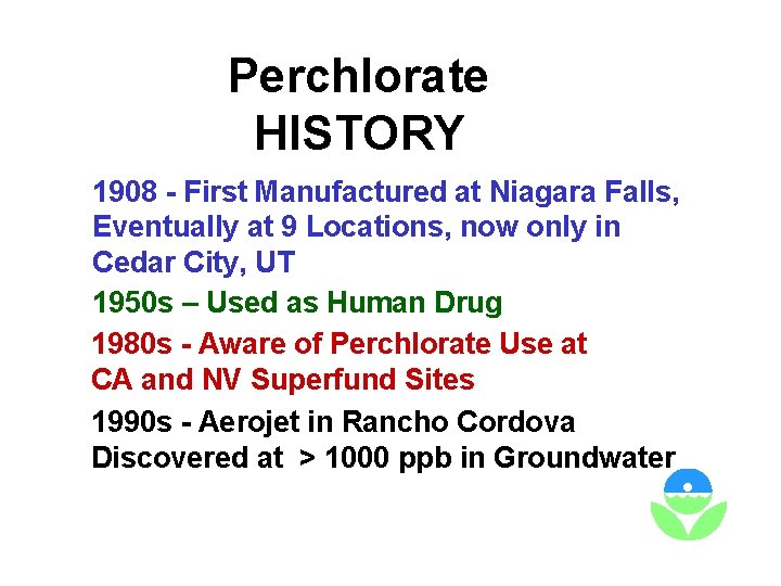 Perchlorate HISTORY 1908 - First Manufactured at Niagara Falls, Eventually at 9 Locations, now