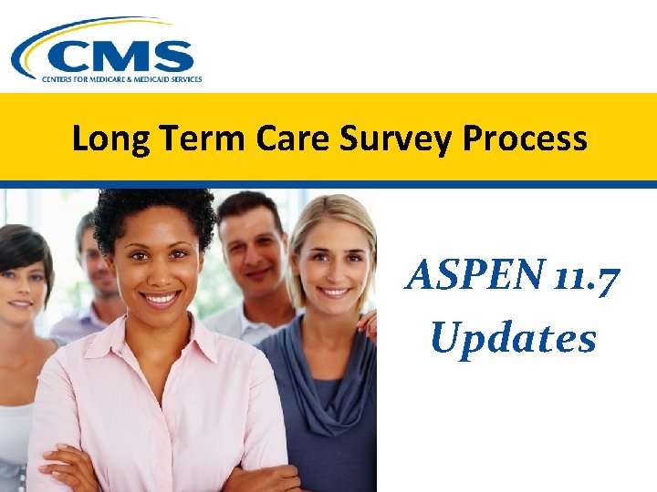 Long Term Care Survey Process ASPEN 11. 7 Updates 