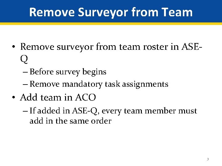 Remove Surveyor from Team • Remove surveyor from team roster in ASEQ – Before