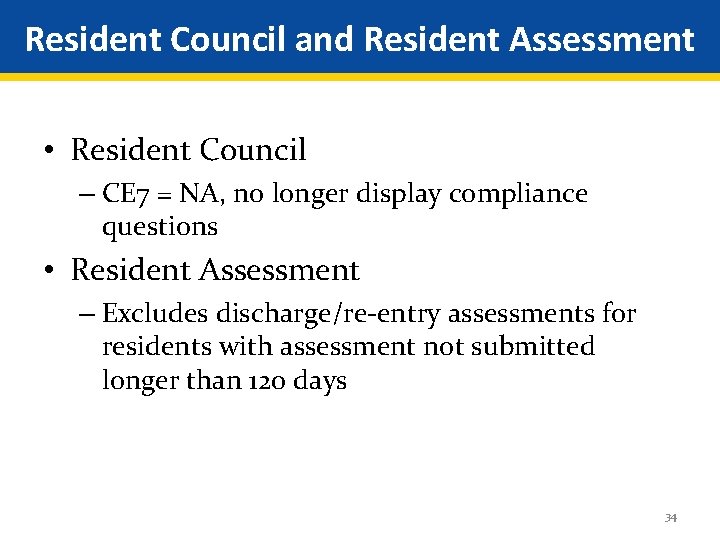 Resident Council and Resident Assessment • Resident Council – CE 7 = NA, no