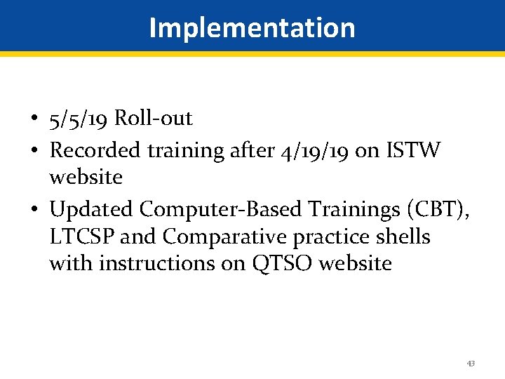 Implementation • 5/5/19 Roll-out • Recorded training after 4/19/19 on ISTW website • Updated