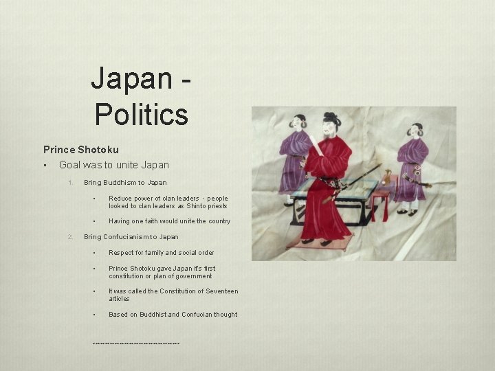 Japan Politics Prince Shotoku • Goal was to unite Japan 1. 2. Bring Buddhism