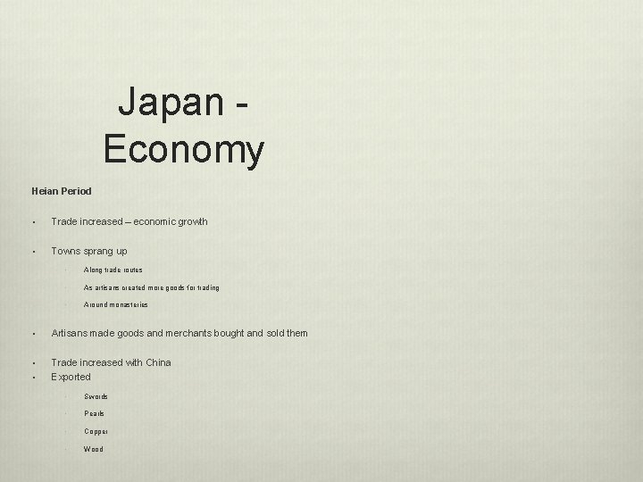 Japan Economy Heian Period • Trade increased – economic growth • Towns sprang up