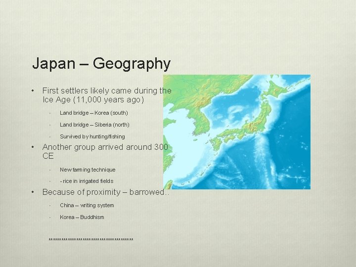 Japan – Geography • • • First settlers likely came during the Ice Age