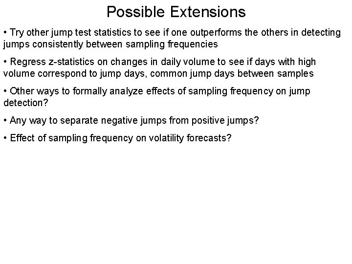 Possible Extensions • Try other jump test statistics to see if one outperforms the