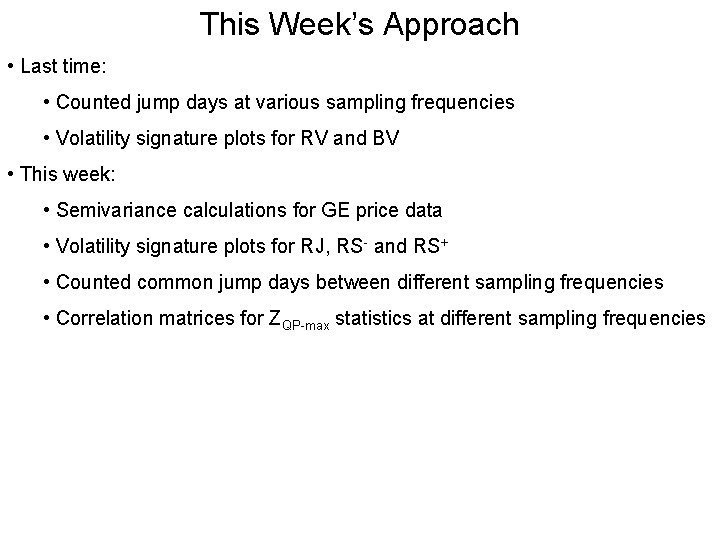 This Week’s Approach • Last time: • Counted jump days at various sampling frequencies