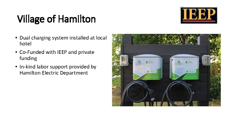 Village of Hamilton • Dual charging system installed at local hotel • Co-Funded with