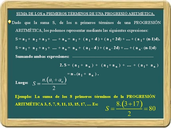 SUMA DE LOS n PRIMEROS TÉRMINOS DE UNA PROGRESIÓ ARITMÉTICA. Dado que la suma