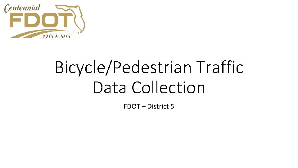 Bicycle/Pedestrian Traffic Data Collection FDOT – District 5 