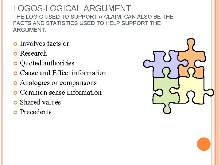 LOGOS-LOGICAL ARGUMENT THE LOGIC USED TO SUPPORT A CLAIM; CAN ALSO BE THE FACTS