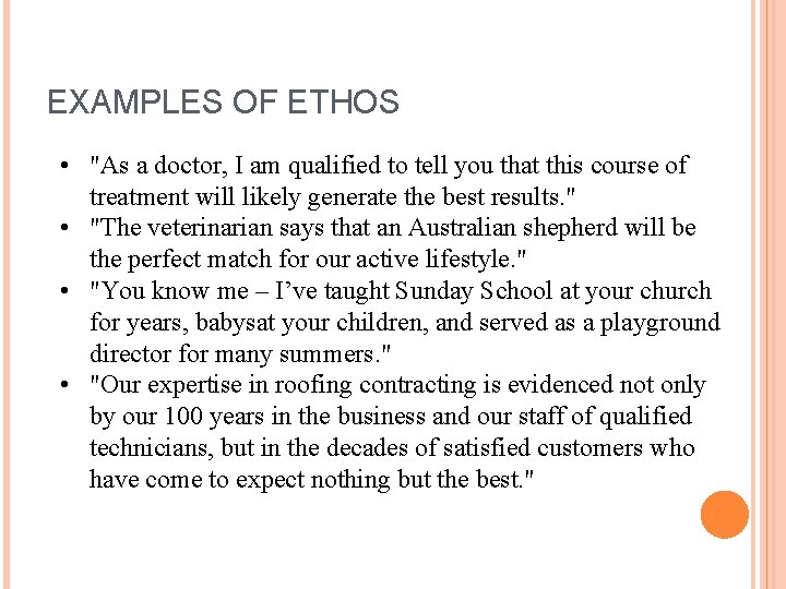 EXAMPLES OF ETHOS • "As a doctor, I am qualified to tell you that