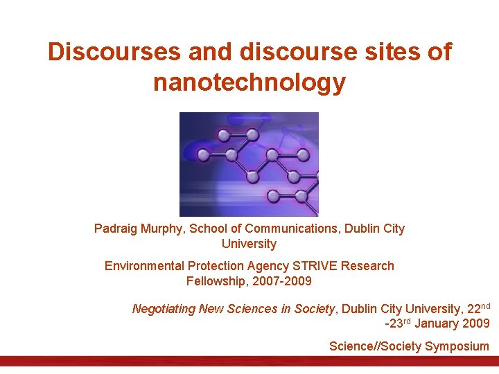 Discourses and discourse sites of nanotechnology Padraig Murphy, School of Communications, Dublin City University