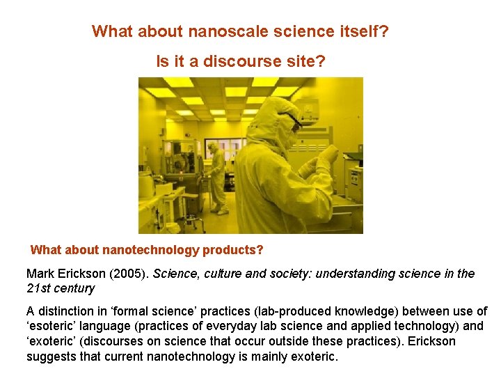 What about nanoscale science itself? Is it a discourse site? What about nanotechnology products?