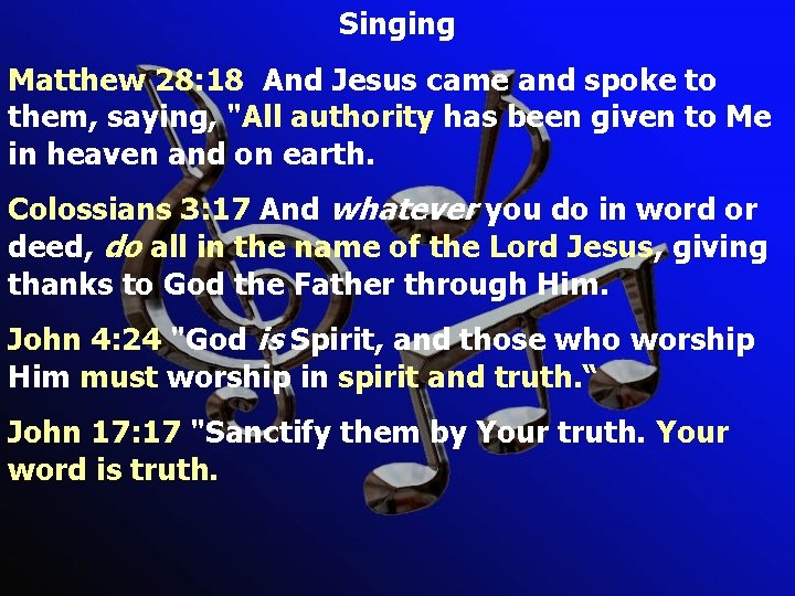 Singing Matthew 28: 18 And Jesus came and spoke to them, saying, "All authority