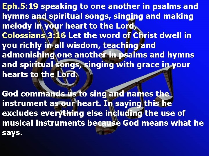 Eph. 5: 19 speaking to one another in psalms and hymns and spiritual songs,