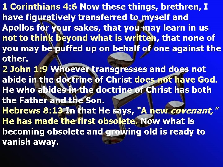 1 Corinthians 4: 6 Now these things, brethren, I have figuratively transferred to myself 1 Corinthians 4: 6 Now these things, brethren, I have figuratively transferred to myself