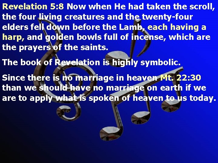Revelation 5: 8 Now when He had taken the scroll, the four living creatures Revelation 5: 8 Now when He had taken the scroll, the four living creatures