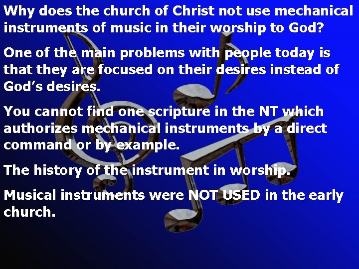 Why does the church of Christ not use mechanical instruments of music in their Why does the church of Christ not use mechanical instruments of music in their
