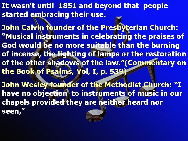 It wasn’t until 1851 and beyond that people started embracing their use. John Calvin It wasn’t until 1851 and beyond that people started embracing their use. John Calvin