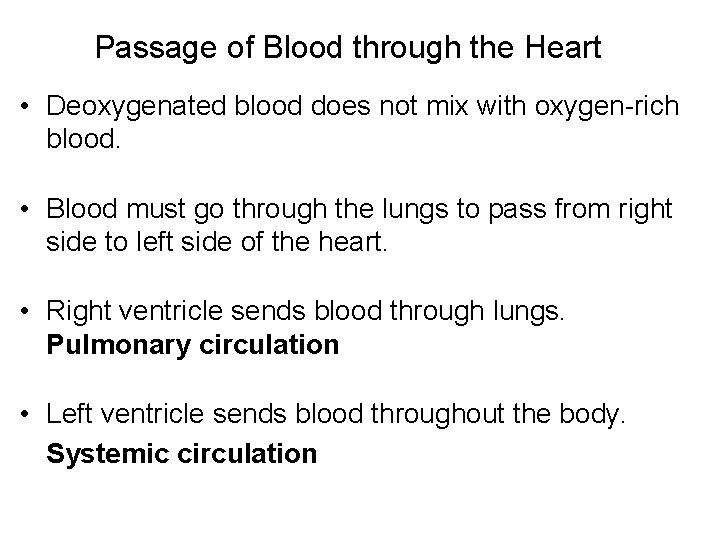 Passage of Blood through the Heart • Deoxygenated blood does not mix with oxygen-rich