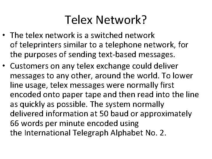 Telex Network? • The telex network is a switched network of teleprinters similar to Telex Network? • The telex network is a switched network of teleprinters similar to