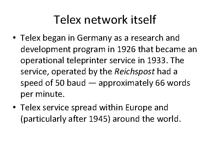 Telex network itself • Telex began in Germany as a research and development program Telex network itself • Telex began in Germany as a research and development program