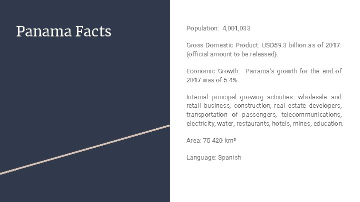 Panama Facts Population: 4, 001, 033 Gross Domestic Product: USD 59. 3 billion as