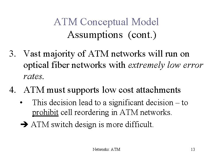 ATM Conceptual Model Assumptions (cont. ) 3. Vast majority of ATM networks will run