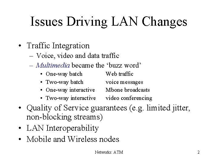 Issues Driving LAN Changes • Traffic Integration – Voice, video and data traffic –