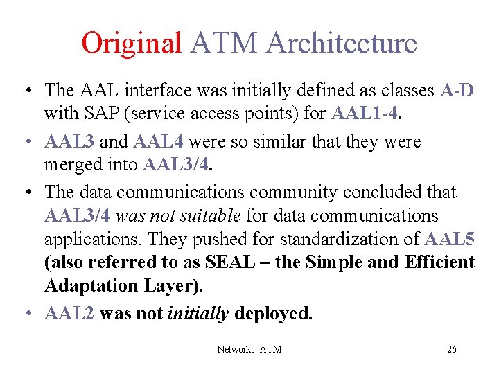 Original ATM Architecture • The AAL interface was initially defined as classes A-D with