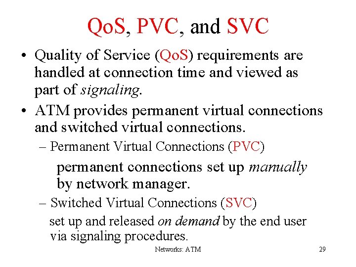 Qo. S, PVC, and SVC • Quality of Service (Qo. S) requirements are handled