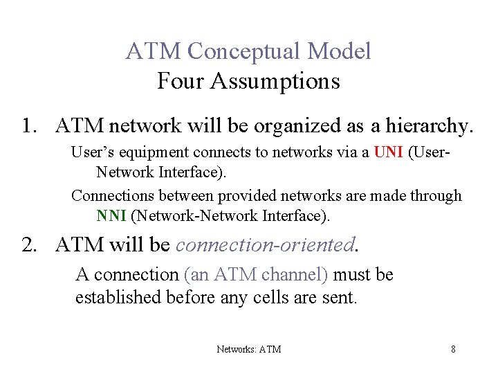 ATM Conceptual Model Four Assumptions 1. ATM network will be organized as a hierarchy.